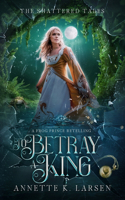 To Betray a King