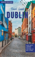 Dublin Travel Guide 2023: The Ultimate Guide to Hidden Gems and Must-See Attractions(The Ultimate Travel Guides)