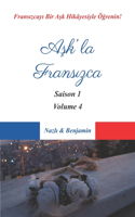 Ask'la Fransizca - Saison 1 Volume 4: Fransizcayi Bir Ask Hikâyesiyle Ögrenin! (Türkçe Açiklamali)