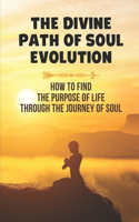 The Divine Path Of Soul Evolution