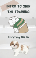 Intro To Shih Tzu Training: Everything Shih Tzu: Day By Day Dog Training Guide