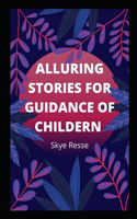 Alluring stories for guidance of children
