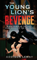 Young Lion's Revenge: When the crimes of the past come back for the children