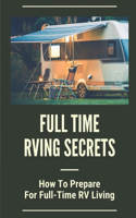 Full Time Rving Secrets: How To Prepare For Full-Time RV Living: Living In An Rv Full Time