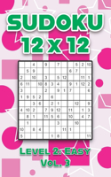 Sudoku 12 x 12 Level 2: Easy Vol. 3: Play Sudoku 12x12 Twelve Grid With Solutions Easy Level Volumes 1-40 Sudoku Cross Sums Variation Travel Paper Logic Games Solve Japanes