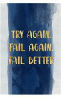 Try Again. Fail again. Fail better