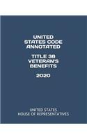 United States Code Annotated Title 38 Veteran's Benefits 2020