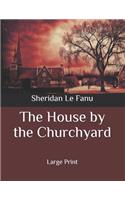 The House by the Churchyard: Large Print