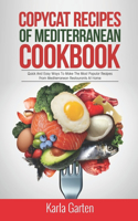 Copycat Recipes of Mediterranean Cookbook: Quick and Easy ways to make the most popular Recipes from Mediterranean Restaurants at Home