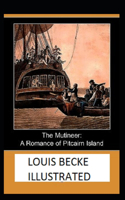 The Mutineer: A Romance of Pitcairn Island Illustrated