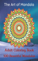 The Art of Mandala Adult Coloring Book 100 Beautiful Mandalas