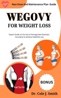 Wegovy for Weight Loss: Expert Guide on the Use of Semaglutide (Ozempic, Mounjaro) to Achieve Healthier You