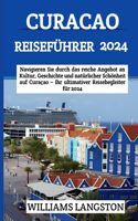 Curacao Reiseführer 2024: Navigieren Sie durch das reiche Angebot an Kultur, Geschichte und natürlicher Schönheit auf Curaçao - Ihr ultimativer Reisebegleiter für 2024
