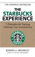 Starbucks Experience: 5 Principles for Turning Ordinary Into Extraordinary: 5 Principles for Turning Ordinary into Extraordinary
