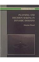 Planning and Decision-making in Dynamic Domains (Ellis Horwood Series in Artificial Intelligence)