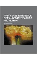 Fifty Years' Experience of Pianoforte Teaching and Playing: (English)