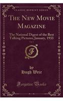 The New Movie Magazine, Vol. 7: The National Digest of the Best Talking Pictures; January, 1933 (Classic Reprint): The National Digest of the Best Talking Pictures; January, 1933 (Classic Reprint)