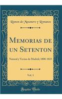 Memorias de un Setenton, Vol. 1: Natural y Vecino de Madrid; 1808-1823 (Classic Reprint)