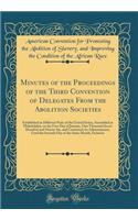 Minutes of the Proceedings of the Third Convention of Delegates From the Abolition Societies: Established in Different Parts of the United States, Assembled at Philadelphia, on the First Day of January, One Thousand Seven Hundred and Ninety-Six, an