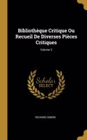 Bibliothèque Critique Ou Recueil De Diverses Pièces Critiques; Volume 3