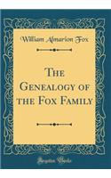 The Genealogy of the Fox Family (Classic Reprint)