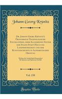Dr. Johann Georg KrÃ¼nitz's Ã?konomisch-Technologische EncyklopÃ¤die, Oder Allgemeines System Der Staats-Stadt-Haus-Und Landwirthschaft Und Der Kunstgeschichte in Alphabetischer Ordnung, Vol. 158: Welcher Die Artikel Spiel (Istmisches) Bis Spinnen 
