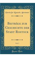 BeitrÃ¤ge Zur Geschichte Der Stadt Rostock, Vol. 3 (Classic Reprint)