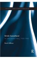 British Somaliland: An Administrative History, 1920-1960