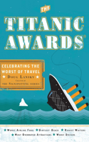 Titanic Awards: Celebrating the Worst of Travel