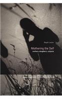 Mothering the Self: Mothers, Daughters, Subjects