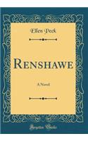 Renshawe: A Novel (Classic Reprint): A Novel (Classic Reprint)