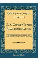 U. S. Coast Guard Reauthorization: Hearing Before the Committee on Commerce, Science, and Transportation, United States Senate; One Hundred Third Congress, Second Session, May 3, 1994 (Classic Reprint)