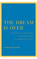 Dream Is Over: The Crisis of Clark Kerr's California Idea of Higher Education Volume 4