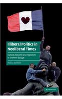 Illiberal Politics in Neoliberal Times
