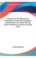 Remarks On The Differences In Shakespeare's Versification In Different Periods Of His Life And On The Like Points Of Difference In Poetry Generally (1857)