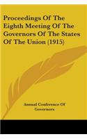 Proceedings Of The Eighth Meeting Of The Governors Of The States Of The Union (1915)