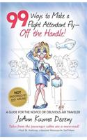 99 Ways to Make a Flight Attendant Fly--Off the Handle!