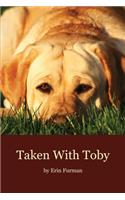 Taken With Toby