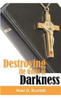 Destroying The Works of Darkness