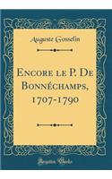 Encore le P. De Bonnéchamps, 1707-1790 (Classic Reprint)