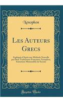 Les Auteurs Grecs: Expliquï¿½s d'Aprï¿½s Une Mï¿½thode Nouvelle Par Deux Traductions Franï¿½aises; Xenophon, Entretiens Mï¿½morables de Socrate (Classic Reprint): Expliquï¿½s d'Aprï¿½s Une Mï¿½thode Nouvelle Par Deux Traductions Franï¿½aises; Xenophon, Entretiens Mï¿½morables de Socrate (Classic Reprint)