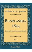 Bonplandia, 1853, Vol. 1: Zeitschrift FÃ¼r Die Gesammte Botanik (Classic Reprint)