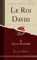 Le Roi David (Classic Reprint)