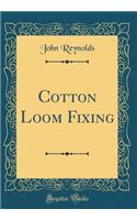 Cotton Loom Fixing (Classic Reprint)