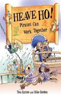 Pirates to the Rescue: Heave Ho! Pirates Can Work Together: (Pirates to the Rescue)
