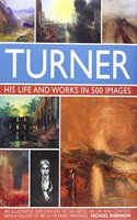 Turner: His Life & Works In 500 Images