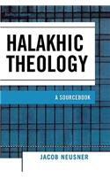 Halakhic Theology: A Sourcebook