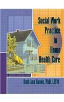 Social Work Practice in Home Health Care