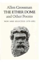 The Ether Dome and Other Poems New and Selected