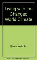 Living with the Changed World Climate